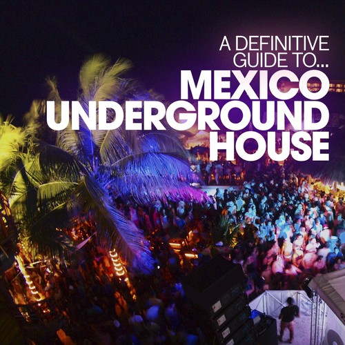 A Definitive Guide to...Mexico Underground House