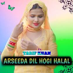 ARSEEDA DIL HOGI HALAL-Qy4FBCJoTWc