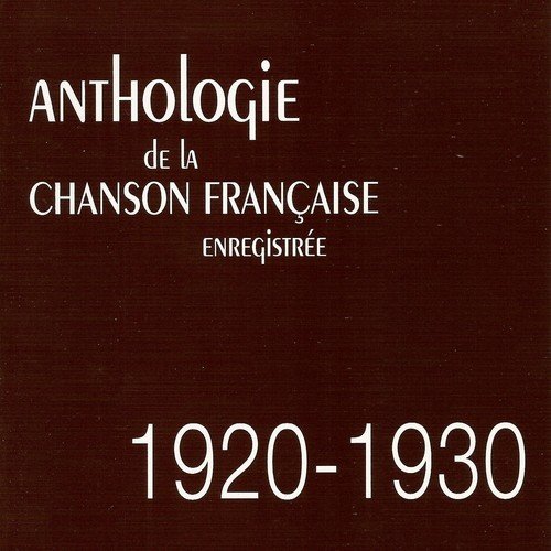 Anthologie de la chanson française enregistrée : 1920-1930