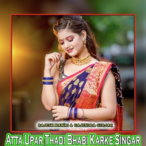 Atta Upar Thadi Bhabi Karke Singar