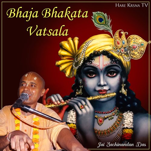 Bhaja Bhakata Vatsala