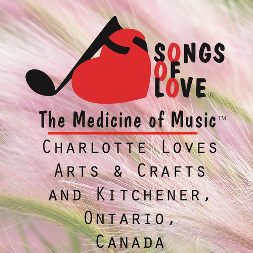 Charlotte Loves Arts & Crafts and Kitchener, Ontario, Canada