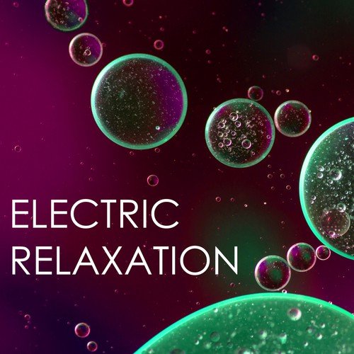 Electric Relaxation - Instrumental Ambient Background Music, Serenity Spa Soundscapes