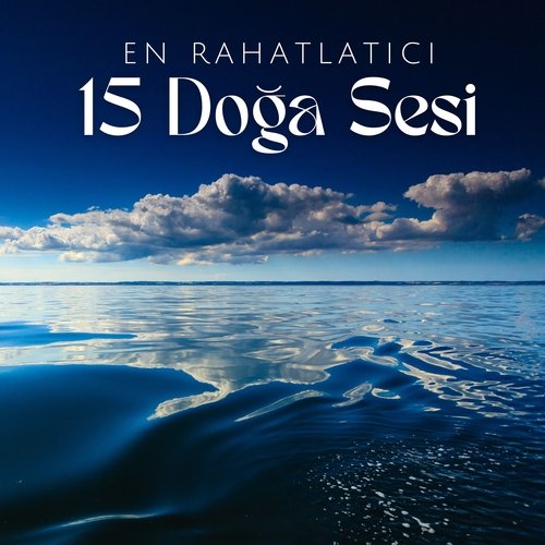 En Rahatlatıcı 15 Doğa Sesi: Stres Azaltma, Zihin Temizleme, Sakinleştirici Meditasyon Seansı_poster_image