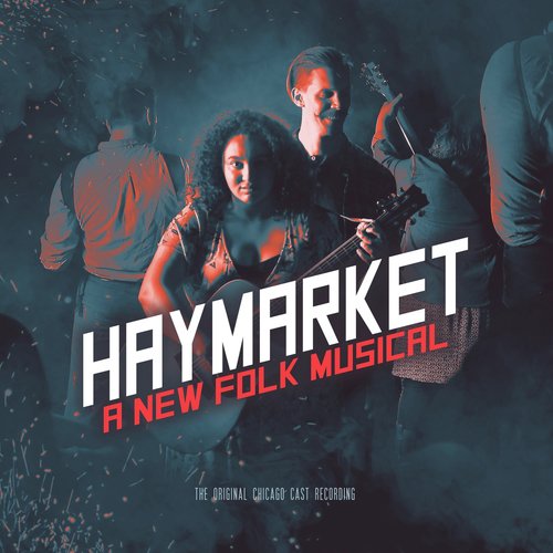 Haymarket A New Folk Musical (The Original Chicago Cast Recording