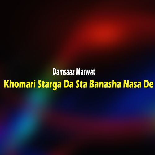 Khomari Starga Da Sta Banasha Nasa De