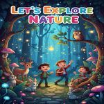 Let’s Explore Nature