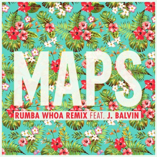 Maps (Rumba Whoa Remix)