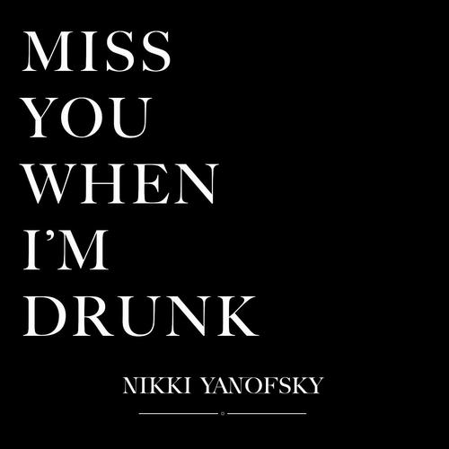 Miss You When I'm Drunk