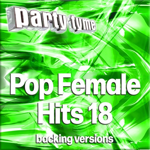 Pop Female Hits 18 - Party Tyme (Backing Versions)