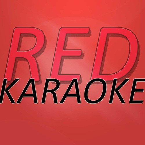 Red (In the Style of Taylor Swift) [Karaoke Version]