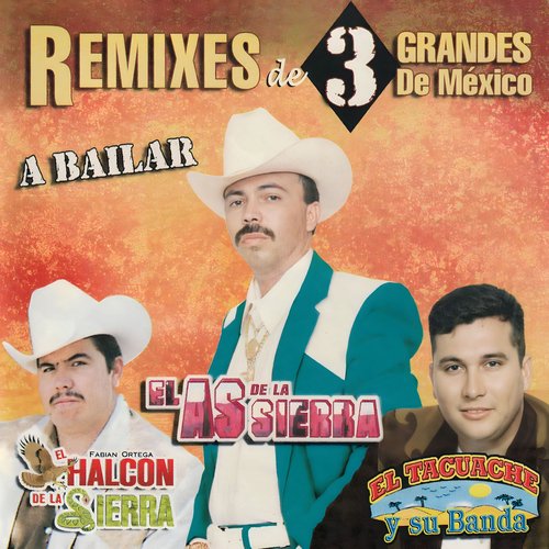 Remixes de 3 Grandes De Mexico (A Bailar)