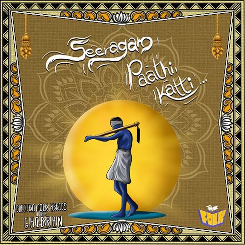 Seeragam Paathi Katti (From "Electro Folk Series with Ghibran")