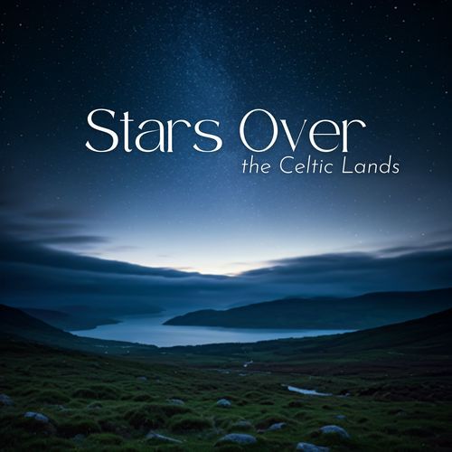 Stars Over the Celtic Lands: Celtic Soundscapes for Sleep_poster_image