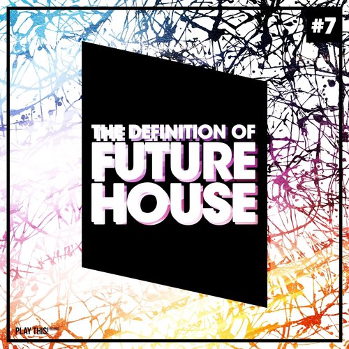 The Definition Of Future House, Vol. 7