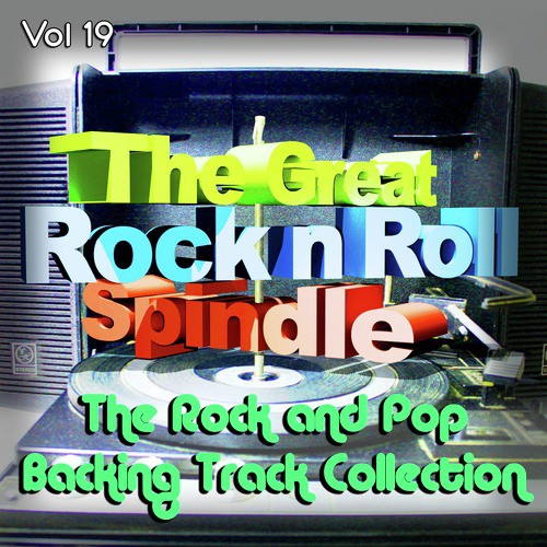 The Great Rock and Roll Spindle - The Rock and Pop Backing Track Collection, Vol. 19