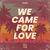 We Came For Love