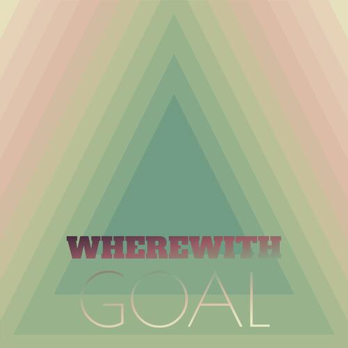 Wherewith Goal