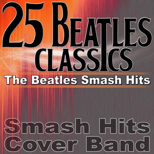 25 Beatles Classics - The Beatles Smash Hits
