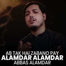 Ab Tak Hai Zabano Pay Alamdar Alamdar Abbas Alamdar-IREzdj0BcAc