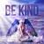 Be Kind - 2