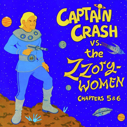 Captain Crash vs. The Zzorg Women, Chapters 5 & 6