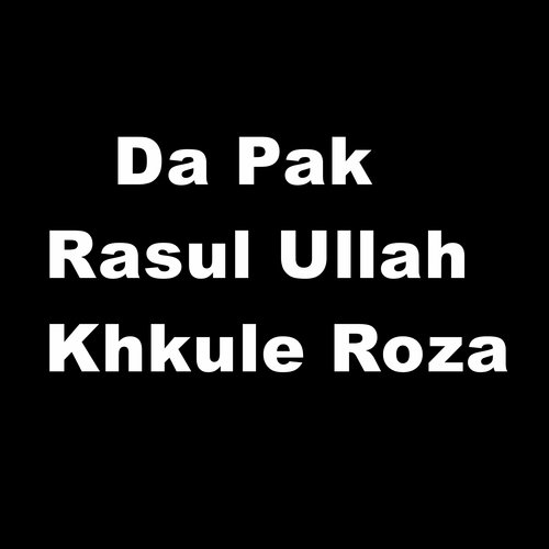 Da Pak Rasul Ullah Khkule Roza