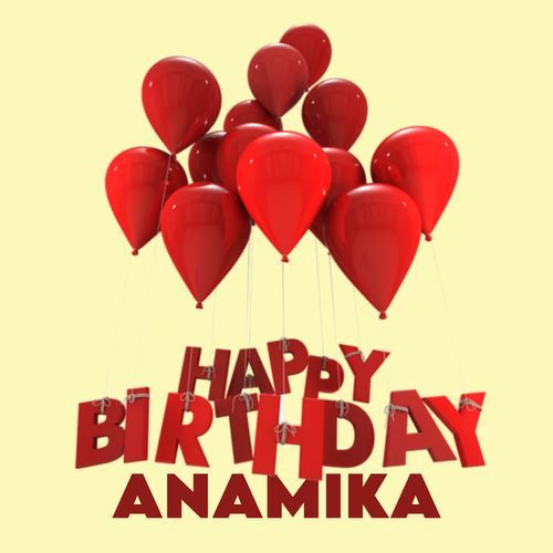 Happy Birthday Anamika