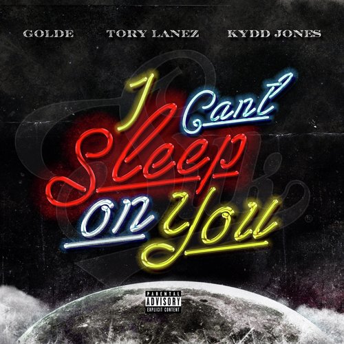 I Can't Sleep On You (feat. Tory Lanez & Kydd Jones)