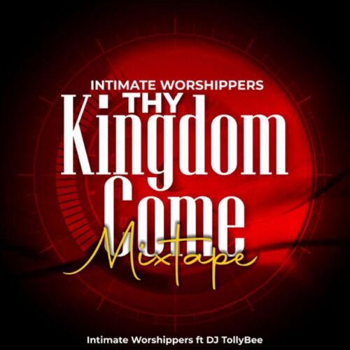 Intimate Worshippers Thy Kingdome Come Mixtape cover art