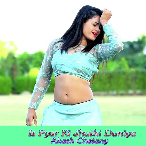 Is Pyar Ki Jhuthi Duniya