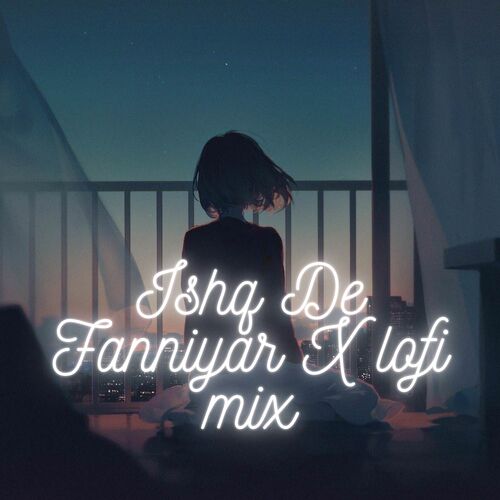 Ishq De Fanniyar X (Lofi Mix)_poster_image