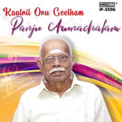 Kaatril Oru Geetham - Panju Arunachalam-Lw4hYyMEcEU