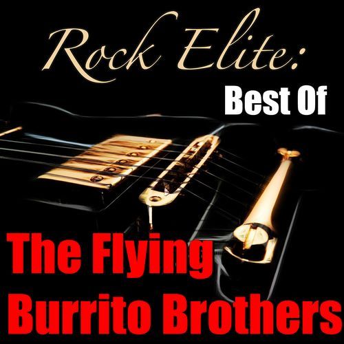 Rock Elite: Best of (The Flying Burrito Brothers Collection)