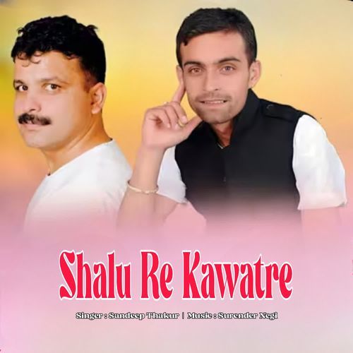 Shalu Re Kawatre