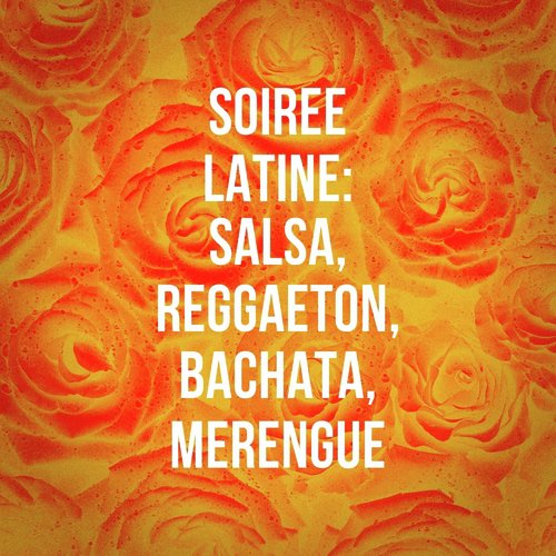 Soirée Latine: Salsa, Reggaeton, Bachata, Merengue