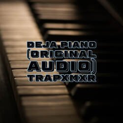 deja piano (Original Audio)-Nx9TAD4EfWQ