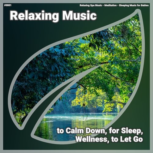 ! #0001 Relaxing Music to Calm Down, for Sleep, Wellness, to Let Go