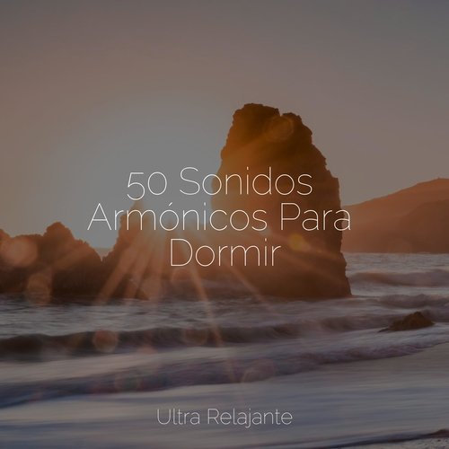 50 Sonidos Armónicos Para Dormir