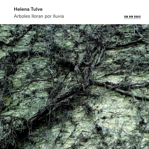 Helena Tulve: Arboles lloran por lluvia
