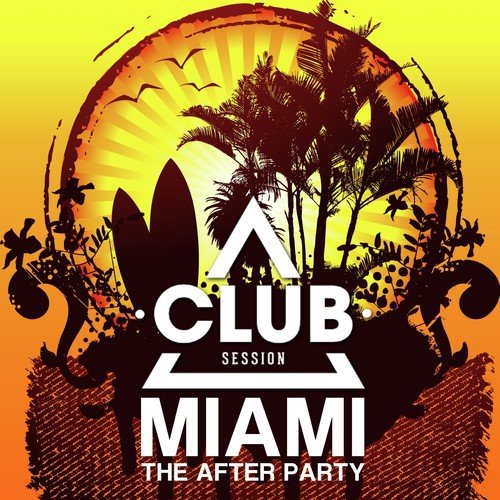 Club Session Miami - the After Party