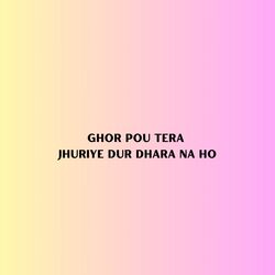 Ghor Pou Tera Jhuriye Dur Dhara na Ho-EQM4VAZTbXA