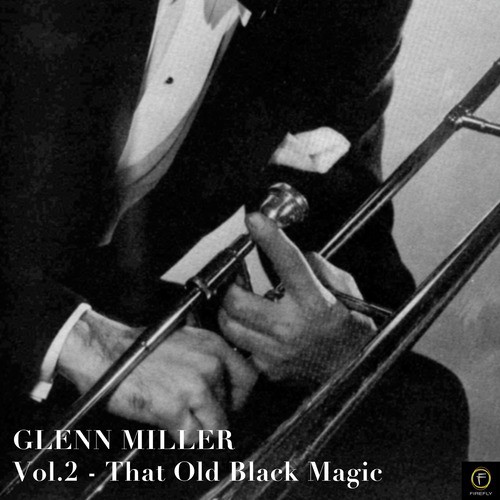 Glenn Miller, Vol. 2: That Old Black Magic