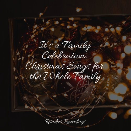 It’s a Family Celebration: Christmas Songs for the Whole Family