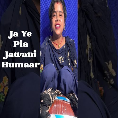 Ja Ye Pia Jawani Humaar