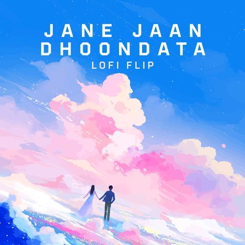 Jaane Jaan Dhoondata (Lofi Flip)