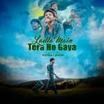 Ladala Main Tera Ho Gaya