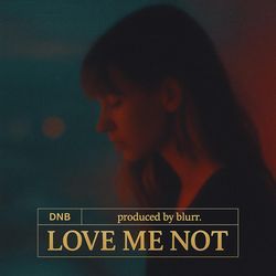 Love Me Not (DnB)