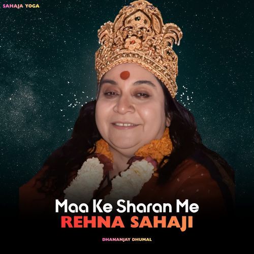 Maa Ke Sharan Me Rehna Sahaji