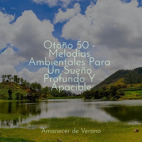 Otoño 50 - Melodías Ambientales Para Un Sueño Profundo Y Apacible